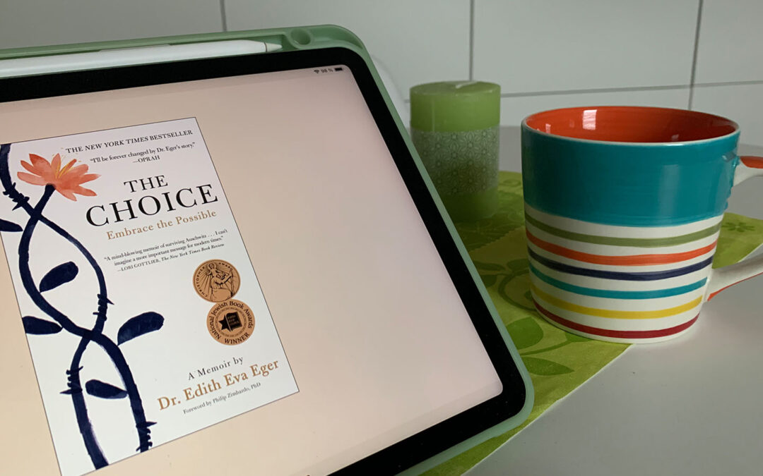 Ein wunderbares Buch über die Macht und die freie Wahl der Gedanken: Dr. Edith Eva Eger: The Choice (Deutscher Titel: Ich bin hier und alles ist jetzt)